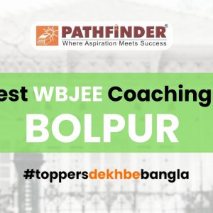 The Best WBJEE Coaching in Bolpur for You: Pathfinder