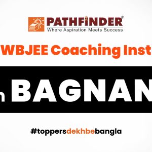 Pathfinder is the best option for WBJEE Coaching in Bagnan.