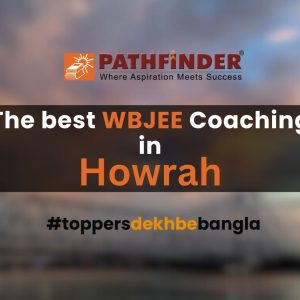 Pathfinder is the best option for WBJEE Coaching in Howrah.