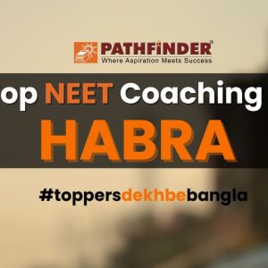 Pathfinder Institute, the top NEET Coaching in Habra