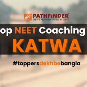 Pathfinder Institute, the best NEET Coaching in Katwa