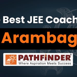 The Best JEE Coaching in Arambagh – Pathfinder Institute