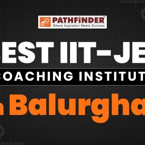 The Best JEE Coaching in Balurghat – Pathfinder Institute