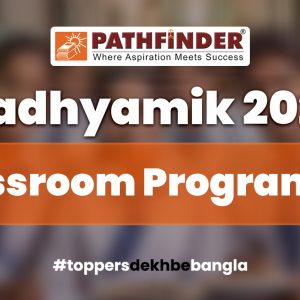 Madhyamik 2024 Classroom Programme: The Ultimate Guide – Pathfinder Institute