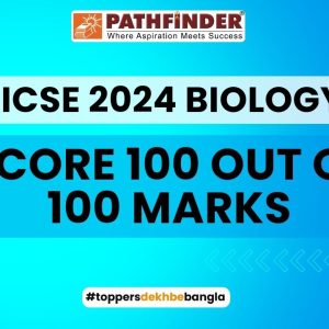 ICSE 2024 Biology: Score 100 Out of 100 Marks – Pathfinder Institute