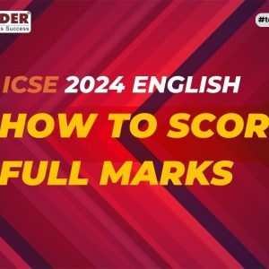 ICSE 2024 English: How to Score Full Marks