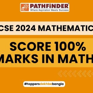 ICSE 2024 Mathematics: Score 100% Marks in Maths – Pathfinder Institute