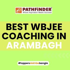The Best WBJEE Coaching in Arambagh – Pathfinder Institute