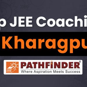 The Top JEE Coaching in Kharagpur – Pathfinder Institute