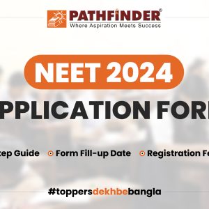 NEET 2024 Application Form Guidelines – Pathfinder Institute