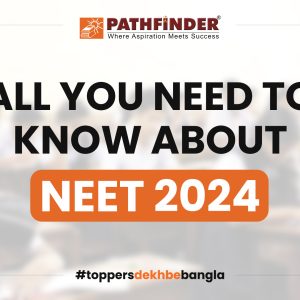 NEET 2024: Get the NEET Full Information from Pathfinder Institute