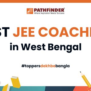 Best JEE Coaching In West Bengal – Pathfinder Institute