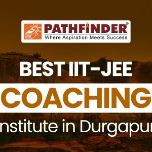 Best Coaching Institute in Durgapur For IIT-JEE