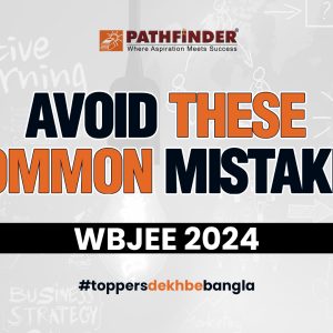 WBJEE 2024 Top Mistakes to Avoid – Pathfinder Institute