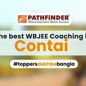 The Best Option for WBJEE Coaching in Contai – Pathfinder Institute
