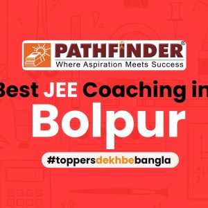 Best Coaching Institute in Bolpur For IIT-JEE