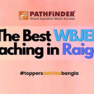 The Top WBJEE Coaching in Raiganj – Pathfinder Institute