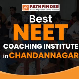 Pathfinder, the best NEET Coaching in Chandannagar