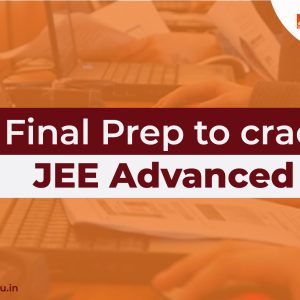 One Month for the Final Preparation to Crack JEE Advanced 2021