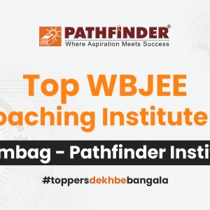 Pathfinder, the best choice for WBJEE Coaching in Arambag